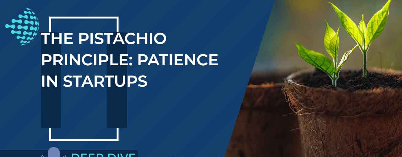 The Pistachio Principle: Patience in Startups